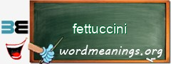WordMeaning blackboard for fettuccini